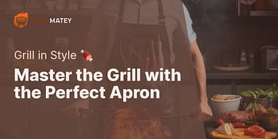 Master the Grill with the Perfect Apron - Grill in Style 🍖