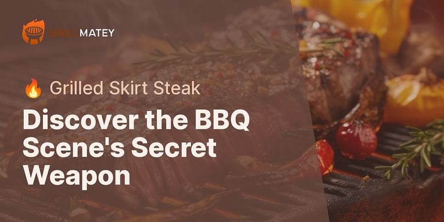Discover the BBQ Scene's Secret Weapon - 🔥 Grilled Skirt Steak