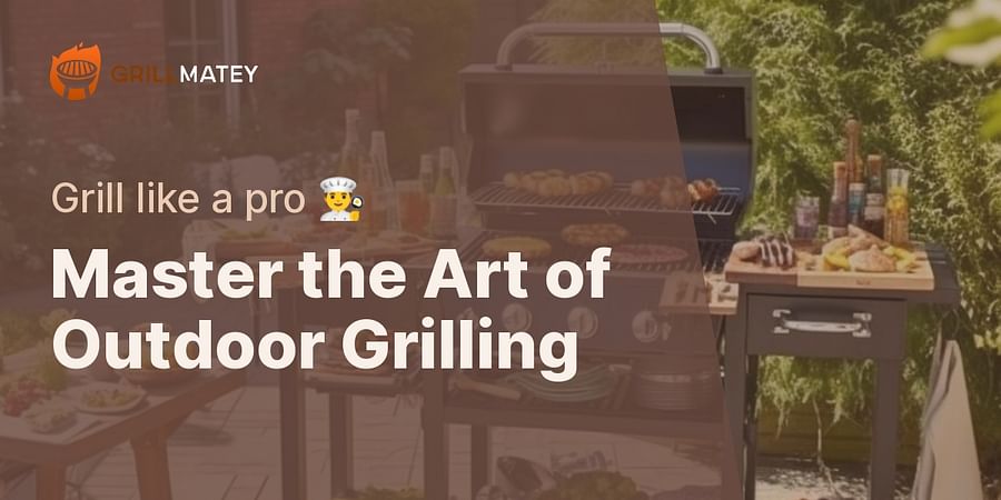 Master the Art of Outdoor Grilling - Grill like a pro 👨🍳
