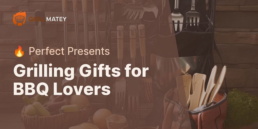 Grilling Gifts for BBQ Lovers - 🔥 Perfect Presents