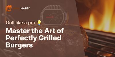 Master the Art of Perfectly Grilled Burgers - Grill like a pro 💡