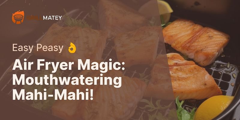 Air Fryer Magic: Mouthwatering Mahi-Mahi! - Easy Peasy 👌