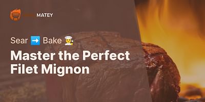 Master the Perfect Filet Mignon - Sear ➡️ Bake 👨‍🍳