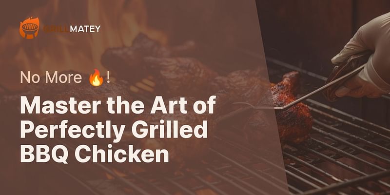 Master the Art of Perfectly Grilled BBQ Chicken - No More 🔥!