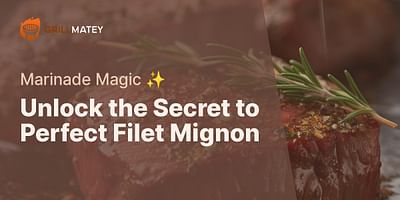 Unlock the Secret to Perfect Filet Mignon - Marinade Magic ✨