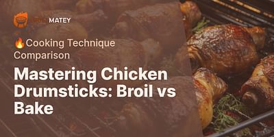 Mastering Chicken Drumsticks: Broil vs Bake - 🔥Cooking Technique Comparison