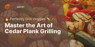 Master the Art of Cedar Plank Grilling - 🔥 Perfectly Grill Veggies 🌽🥕