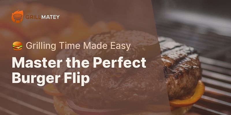 Master the Perfect Burger Flip - 🍔 Grilling Time Made Easy