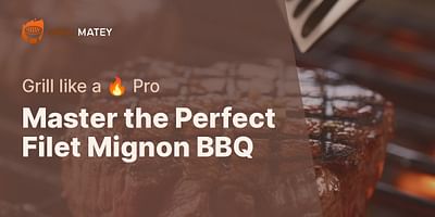 Master the Perfect Filet Mignon BBQ - Grill like a 🔥 Pro