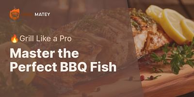 Master the Perfect BBQ Fish - 🔥Grill Like a Pro