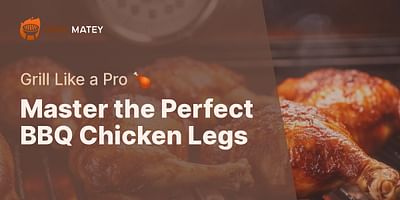 Master the Perfect BBQ Chicken Legs - Grill Like a Pro 🍗