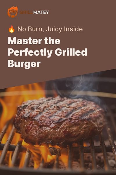 Master the Perfectly Grilled Burger - 🔥 No Burn, Juicy Inside