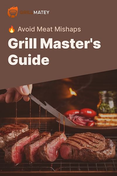 Grill Master's Guide - 🔥 Avoid Meat Mishaps