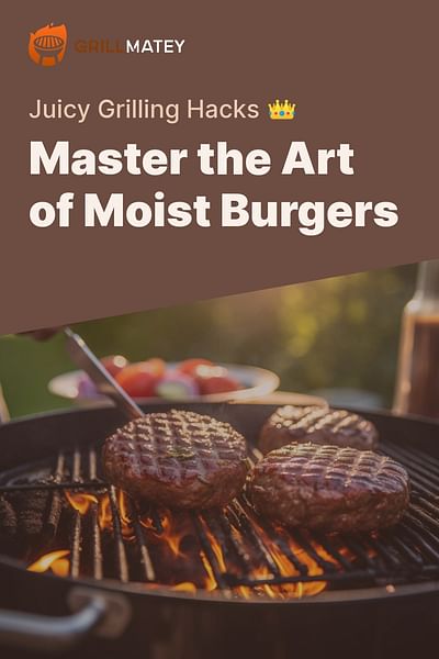 Master the Art of Moist Burgers - Juicy Grilling Hacks 👑
