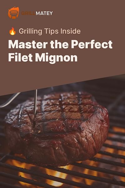 Master the Perfect Filet Mignon - 🔥 Grilling Tips Inside