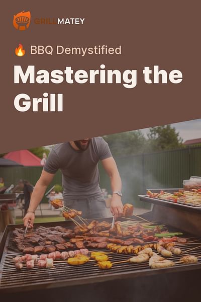 Mastering the Grill - 🔥 BBQ Demystified