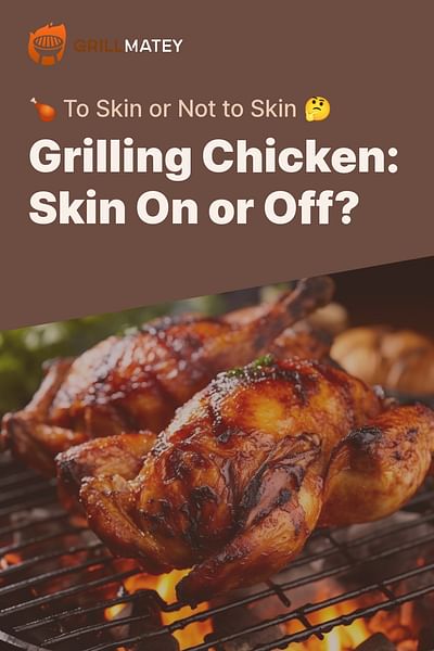 Grilling Chicken: Skin On or Off? - 🍗 To Skin or Not to Skin 🤔