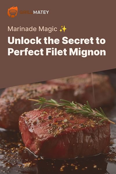 Unlock the Secret to Perfect Filet Mignon - Marinade Magic ✨