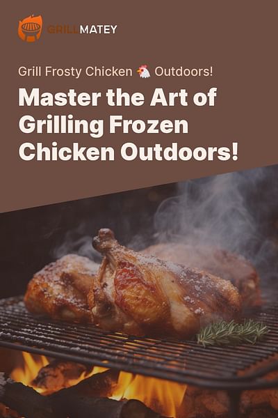 Master the Art of Grilling Frozen Chicken Outdoors! - Grill Frosty Chicken 🐔 Outdoors!