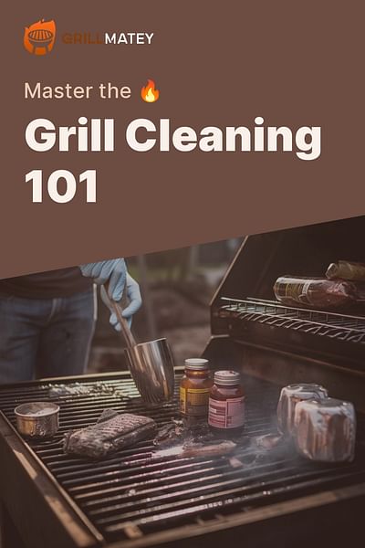 Grill Cleaning 101 - Master the 🔥