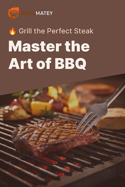 Master the Art of BBQ - 🔥 Grill the Perfect Steak