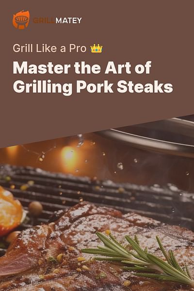 Master the Art of Grilling Pork Steaks - Grill Like a Pro 👑