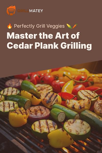 Master the Art of Cedar Plank Grilling - 🔥 Perfectly Grill Veggies 🌽🥕