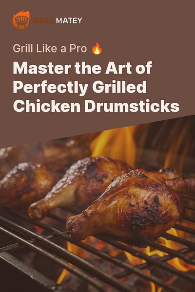 Master the Art of Perfectly Grilled Chicken Drumsticks - Grill Like a Pro 🔥