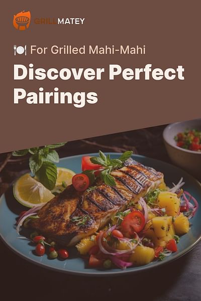 Discover Perfect Pairings - 🍽️ For Grilled Mahi-Mahi
