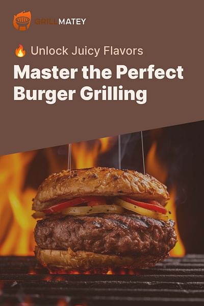 Master the Perfect Burger Grilling - 🔥 Unlock Juicy Flavors